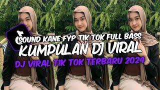 KUMPULAN DJ VIRAL TIK TOK TERBARU 2024 FULL BASS JEDAG JEDUG MENGKANE