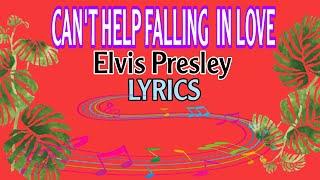 CAN'T HELP FALLING IN LOVE - Elvis Presley /Lyrics /Music Lovers