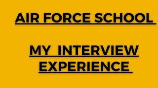 # Air Force School Vacancy 2024#My Interview Experience# Interview Questions#education