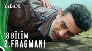 Yabani 18. Bölüm 2. Fragmanı