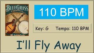 I'll Fly Away  - bluegrass backing track 110 BPM