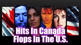 Hits In Canada, Flops In The U.S.