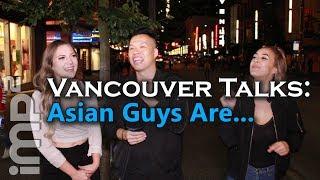 Finish this Sentence, Asian guys are... - Vancouver Talks