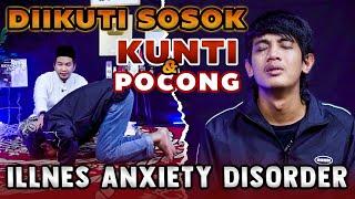 DIIKUTI KUNTILAHAN & POCONG | ILLNES ANXIETY DISORDER