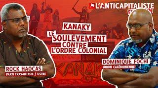 KANAKY : LE SOULÈVEMENT CONTRE L'ORDRE COLONIAL