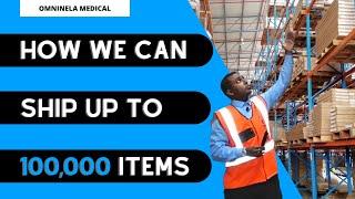 HOW WE CAN SHIP UP TO 100,000 ITEMS - OMNINELA MEDICAL WAREHOUSE TOUR