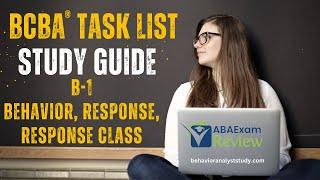 Behavior, Response, Response Class (B-1) | BCBA® Task List Study Guide + Questions | ABA Exam Review