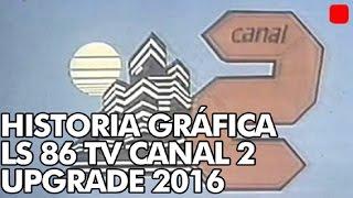 LA HISTORIA GRÁFICA DE LS 86 TV CANAL 2 (Upgrade 2016)