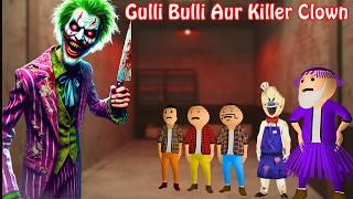 Killer Clown Horror Story Part-1 || Gulli Bulli Aur Killer Clown Horror Stories || Make Joke Haunted