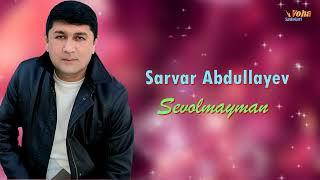 Sarvar Abdullayev - Sevolmayman  Сарвар Абдуллаев - Севолмайман