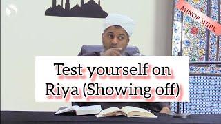 Test yourself on Riya (showing off) - Shaykh Hasan Ali