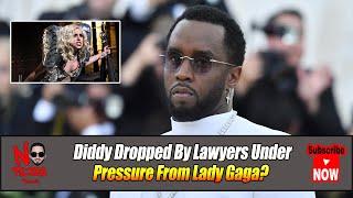 Diddy Dropped By Lawyers Under Pressure From Lady Gaga?