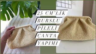 25 CM’LİK BURSLU PİLELİ ÇANTA YAPIMI #hasırçanta #crochet #knitting #bursluçanta #diy #örgü #hasır