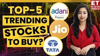 Adani Power, Jio Fin, Tata Share | Top 5 Stocks To Buy Now? Share Price Target | ET Now