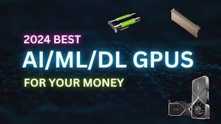 AI/ML/DL GPU Buying Guide 2024: Get the Most AI Power for Your Budget