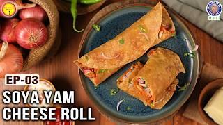 Soya Chilli Cheese Yam Roll | Healthy & Tasty Soya Rolls | Ep-03 Nutrilicious Meals | Chef Ruchi