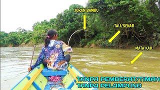 Nggak masuk akal!! Cara Mancing di sungai besar tanpa pelampung & Pemberat