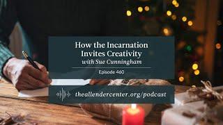 How the Incarnation Invites Creativity