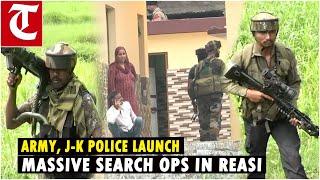 Army, J-K Police launch massive search operation in Reasi, cordon off houses to hunt down terrorists