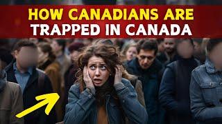 Why Leaving Canada Is Impossible for Many?