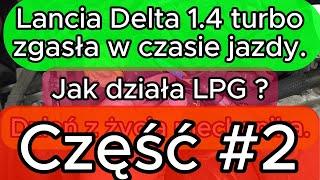 Część 2 Lancia Delta 1.4 turbo zgasła w czasie jazdy. Jak działa LPG ? Dzień z życia mechanika.