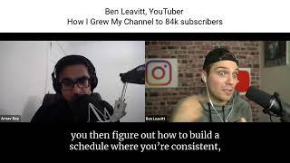 How I Grew My YouTube Channel to 84k subscribers: Ben Leavitt