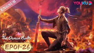 【The Demon Hunter S1】EP01-26 FULL | Chinese Ancient Anime | YOUKU ANIMATION