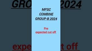 combine cut off 2024 | expected cut off mpsc combine pre 2024 | combine group b 2024 pre cutoff