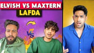 ELVISH YADAV VS MAXTERN LAFDA | WHO IS RIGHT?