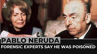 Pablo Neruda: Forensic experts say Chilean poet was poisoned