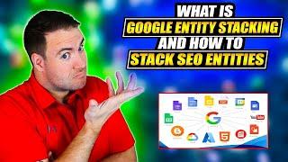 What Is Google Entity Stacking And How To Stack SEO Entities