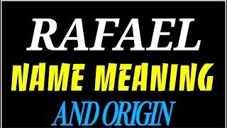 What does the name RAFAEL mean | RAFAEL meaning in english | Meaning of name RAFAEL