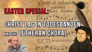 Easter special: Christ lag in Todesbanden and the Lutheran Chorale