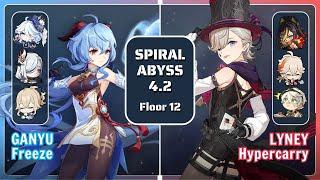 C0 GANYU FURINA Freeze & C0 LYNEY Hypercarry | Spiral Abyss 4.2 | Genshin Impact