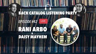 Back Catalog Listening Party: Rani Arbo & Daisy Mayhem (Ep. 42)