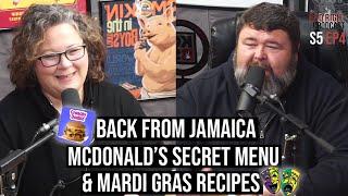 Back from Jamaica, McDonald's SECRET Menu & Mardi Gras Recipes — Season 5: Episode 4