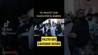 EL PALETO CANTADOR GITANO POPULAR EN SU BARRIO PELIGROSO