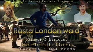 RASTA LONDON WALA || SARBPAL GURM || PUNJABI SONG || INDEPENDENT DAY SPECIAL ||