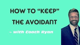 How to “keep” the avoidant