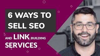 6 Ways to Sell SEO / Link Building Services With NO Track Record