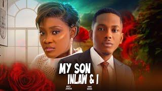 MY SON INLAW AND I - 2024 LATEST MERCY JOHNSON TIMINI EGBUSON NOLLYWOOD MOVIES (MY SON IN LAW AND I)