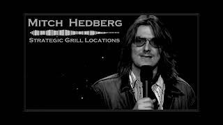 Mitch Hedberg  Strategic Grill Locations