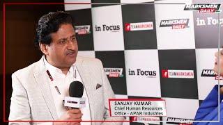 Marksmen Daily interviews Mr. Sanjay Kumar (Sr. VP - CHRO), APAR Industries Limited