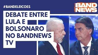 Debate entre Lula e Bolsonaro no BandNews TV