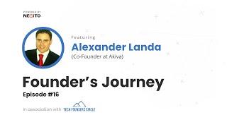 TFC Founders Journey Ep.16 | Alexander Landa | Co-Founder @ Akiva