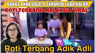 WOW️ROTI TERBANG MALAYSIA VIRAL || BAKAT ANAK USIA 9 TAHUN DILUAR NALAR