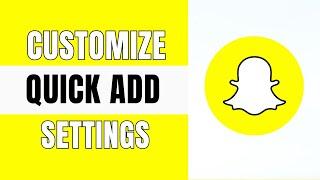 How to Customize Your Snapchat Quick Add Settings | Snapchat Tutorial