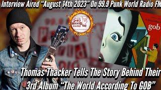 Thomas Thacker Tells The Story Behind Their 3rd Album The World According To GOB