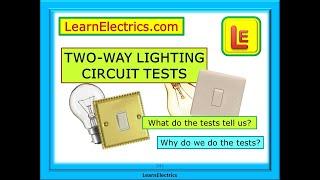 TWO WAY LIGHTING TESTS – WHY DO WE TEST – WHICH WIRES ARE UNDER TEST – WHAT DO WE TEST AND WHY