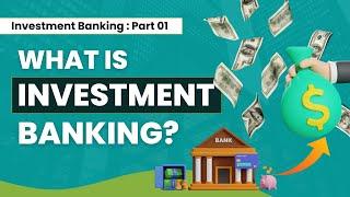 What is Investment Banking | Overview | Part 01 | WallStreetMojo